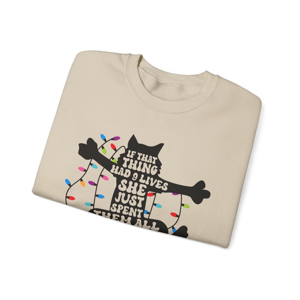 Cat Christmas Sweatshirt — "If That Thing Had 9 Lives She Just Spent Them All" Holiday Crewneck