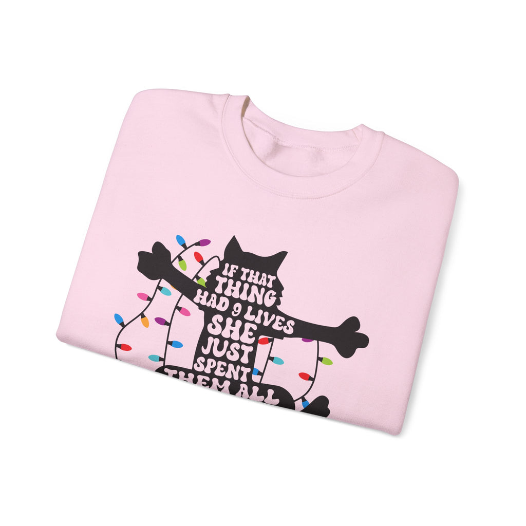 Cat Christmas Sweatshirt — "If That Thing Had 9 Lives She Just Spent Them All" Holiday Crewneck