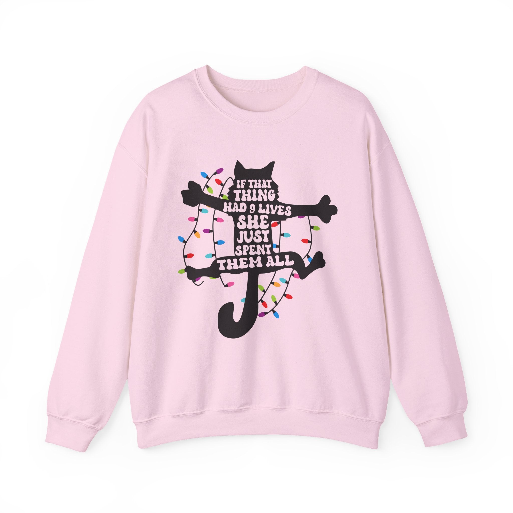 Cat Christmas Sweatshirt — "If That Thing Had 9 Lives She Just Spent Them All" Holiday Crewneck