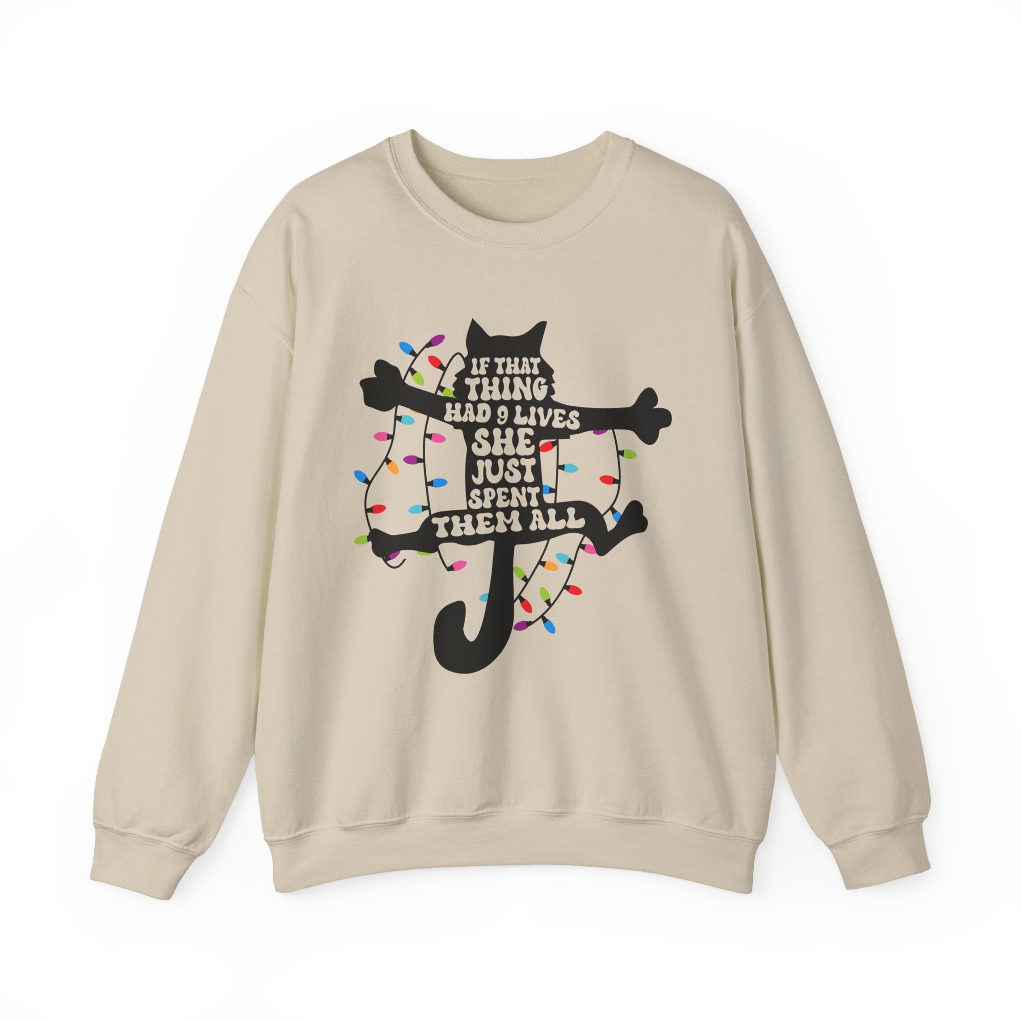 Cat Christmas Sweatshirt — "If That Thing Had 9 Lives She Just Spent Them All" Holiday Crewneck
