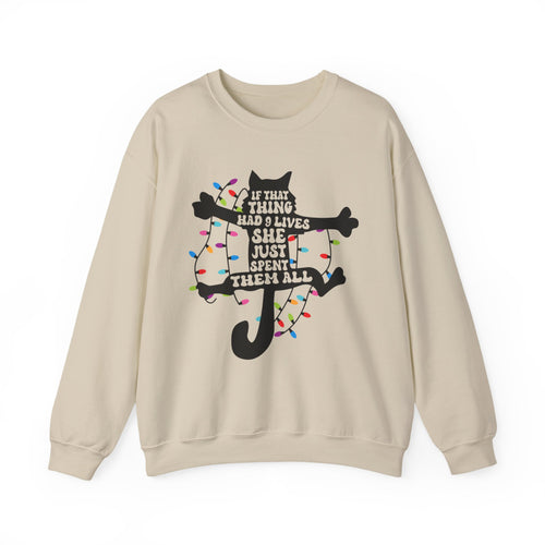 Cat Christmas Sweatshirt — "If That Thing Had 9 Lives She Just Spent Them All" Holiday Crewneck